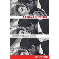 A Cinema Of Poetry: Aesthetics Of The Italian Art Film [Hardcover]