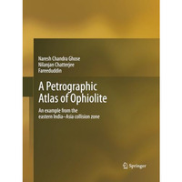 A Petrographic Atlas of Ophiolite: An example from the eastern India-Asia collis [Paperback]