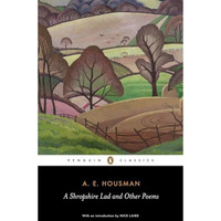 A Shropshire Lad and Other Poems: The Collected Poems of A. E. Housman [Paperback]
