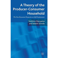 A Theory of the Producer-Consumer Household: The New Keynesian Perspective on Se [Hardcover]