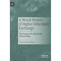 A World History of Higher Education Exchange: The Legacy of American Scholarship [Paperback]