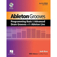 Ableton Grooves: Programming Basic and Advanced Grooves with Ableton Live [Mixed media product]