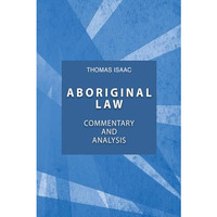 Aboriginal Law, Fourth Edition: Commentary and Analysis [Paperback]