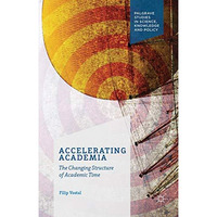 Accelerating Academia: The Changing Structure of Academic Time [Hardcover]