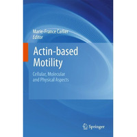 Actin-based Motility: Cellular, Molecular and Physical Aspects [Hardcover]