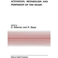 Activation, Metabolism and Perfusion of the Heart: Simulation and experimental m [Paperback]