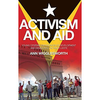 Activism and Aid: Young Citizens' Experiences of Development and Democracy i [Paperback]