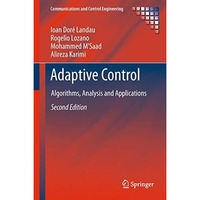 Adaptive Control: Algorithms, Analysis and Applications [Paperback]