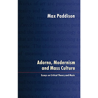 Adorno, Modernism and Mass Culture: Essays on Critical Theory and Music [Paperback]