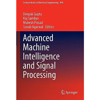 Advanced Machine Intelligence and Signal Processing [Paperback]