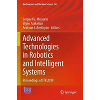 Advanced Technologies in Robotics and Intelligent Systems: Proceedings of ITR 20 [Paperback]