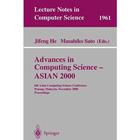 Advances in Computing Science - ASIAN 2000: 6th Asian Computing Science Conferen [Paperback]