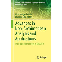 Advances in Non-Archimedean Analysis and Applications: The p-adic Methodology in [Hardcover]