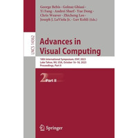 Advances in Visual Computing: 18th International Symposium, ISVC 2023,  Lake Tah [Paperback]