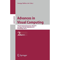 Advances in Visual Computing: 7th International Symposium, ISVC 2011, Las Vegas, [Paperback]