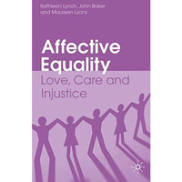 Affective Equality: Love, Care and Injustice [Hardcover]