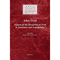 After Ovid: Aspects of the Reception of Ovid in Literature and Iconography [Paperback]