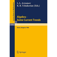 Algebra. Some Current Trends: Proceedings of the 5th National School in Algebra, [Paperback]