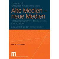 Alte Medien  neue Medien: Theorieperspektiven, Medienprofile, Einsatzfelder Fes [Paperback]