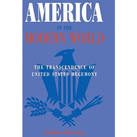 America in the Modern World: The Transcendence of United States Hegemony [Hardcover]