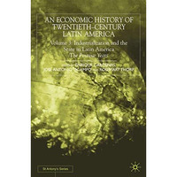 An Economic History of Twentieth-Century Latin America: Volume 3: Industrializat [Hardcover]