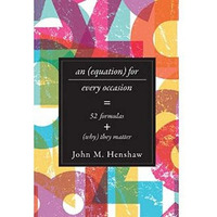 An Equation For Every Occasion: Fifty-Two Formulas And Why They Matter [Hardcover]