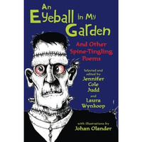 An Eyeball In My Garden: And Other Spine-Tingling Poems [Paperback]
