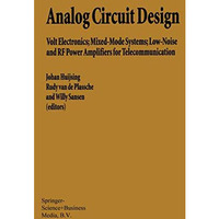 Analog Circuit Design: Volt Electronics; Mixed-Mode Systems; Low-Noise and RF Po [Hardcover]