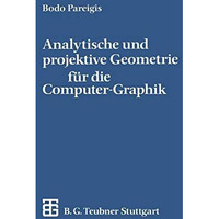Analytische und projektive Geometrie f?r die Computer-Graphik [Paperback]