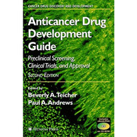 Anticancer Drug Development Guide: Preclinical Screening, Clinical Trials, and A [Hardcover]