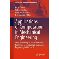 Applications of Computation in Mechanical Engineering: Select Proceedings of 3rd [Paperback]