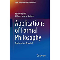 Applications of Formal Philosophy: The Road Less Travelled [Hardcover]