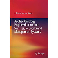 Applied Ontology Engineering in Cloud Services, Networks and Management Systems [Paperback]