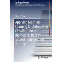 Applying Machine Learning for Automated Classification of Biomedical Data in Sub [Hardcover]