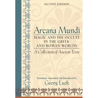 Arcana Mundi: Magic and the Occult in the Greek and Roman Worlds: A collection o [Paperback]