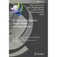 Artificial Intelligence Applications and Innovations: AIAI 2019 IFIP WG 12.5 Int [Paperback]