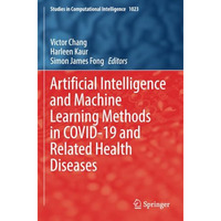 Artificial Intelligence and Machine Learning Methods in COVID-19 and Related Hea [Paperback]
