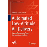 Automated Low-Altitude Air Delivery: Towards Autonomous Cargo Transportation wit [Hardcover]