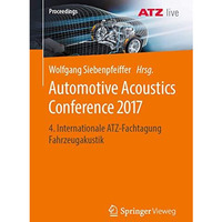 Automotive Acoustics Conference 2017: 4. Internationale ATZ-Fachtagung Fahrzeuga [Paperback]