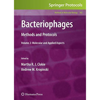 Bacteriophages: Methods and Protocols, Volume 2: Molecular and Applied Aspects [Hardcover]