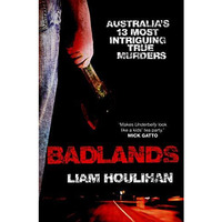 Badlands: Australia's 13 Most Intriguing True Murders [Paperback]