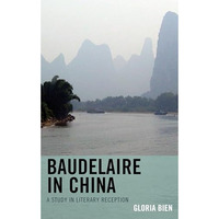 Baudelaire in China: A Study in Literary Reception [Hardcover]