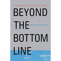 Beyond the Bottom Line: The Search for Dignity at Work [Paperback]