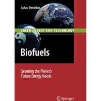 Biofuels: Securing the Planets Future Energy Needs [Paperback]