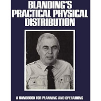 Blandings Practical Physical Distribution: A Handbook for Planning and Operatio [Hardcover]