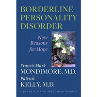 Borderline Personality Disorder: New Reasons for Hope [Hardcover]
