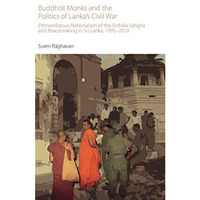 Buddhist Monks and the Politics of Lanka's Civil War: Ethnoreligious Nationalism [Hardcover]
