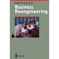 Business Reengineering: Effizientes Neugestalten von Gesch?ftsprozessen [Hardcover]