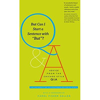 But Can I Start a Sentence with "But"?: Advice from the Chicago Style  [Hardcover]