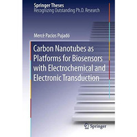 Carbon Nanotubes as Platforms for Biosensors with Electrochemical and Electronic [Hardcover]
